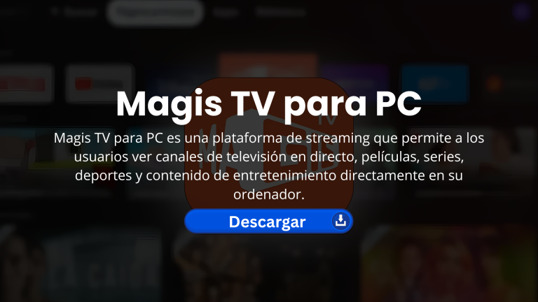 Magis TV para PC: Descarga la última versión 2026 (actualizada)